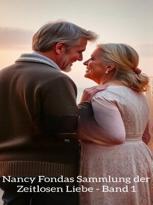 cover image of Nancy Fondas Sammlung der Zeitlosen Liebe--Band 1"